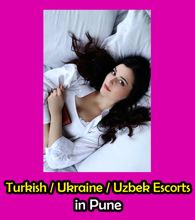 Independent Turkish/Ukraine/Uzbek Escorts in Pune